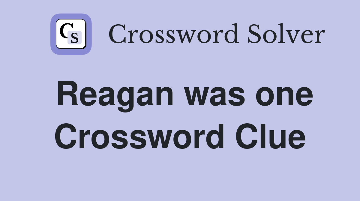 Reagan was one Crossword Clue