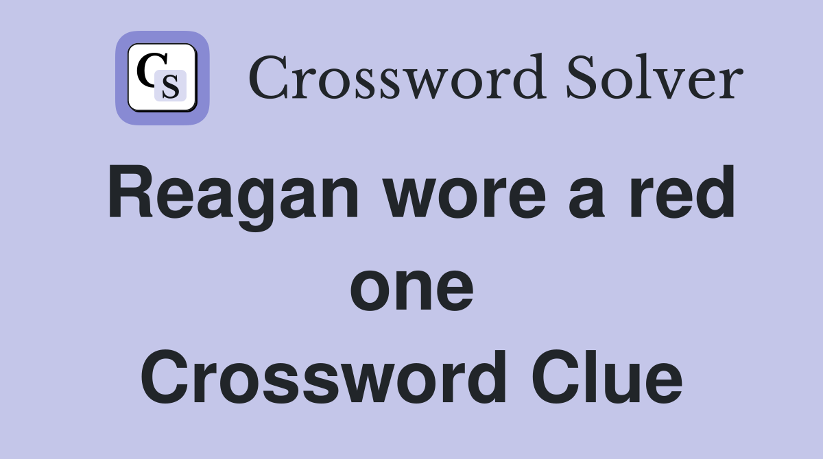 Reagan wore a red one Crossword Clue