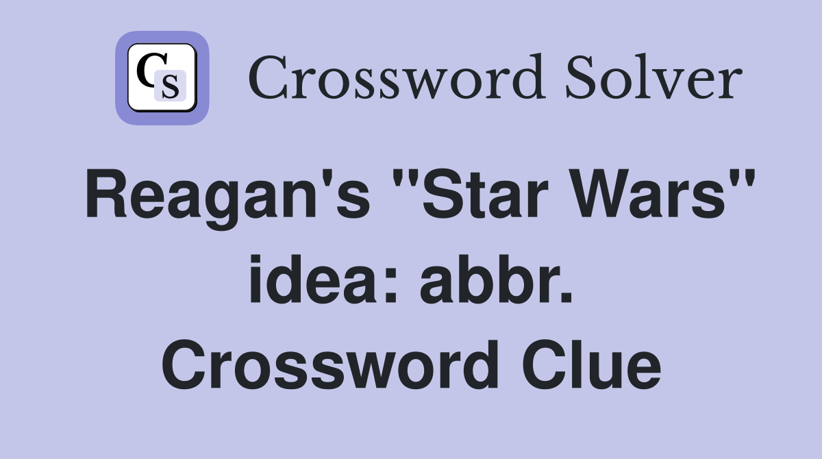 Reagan's "Star Wars" idea: abbr. Crossword Clue