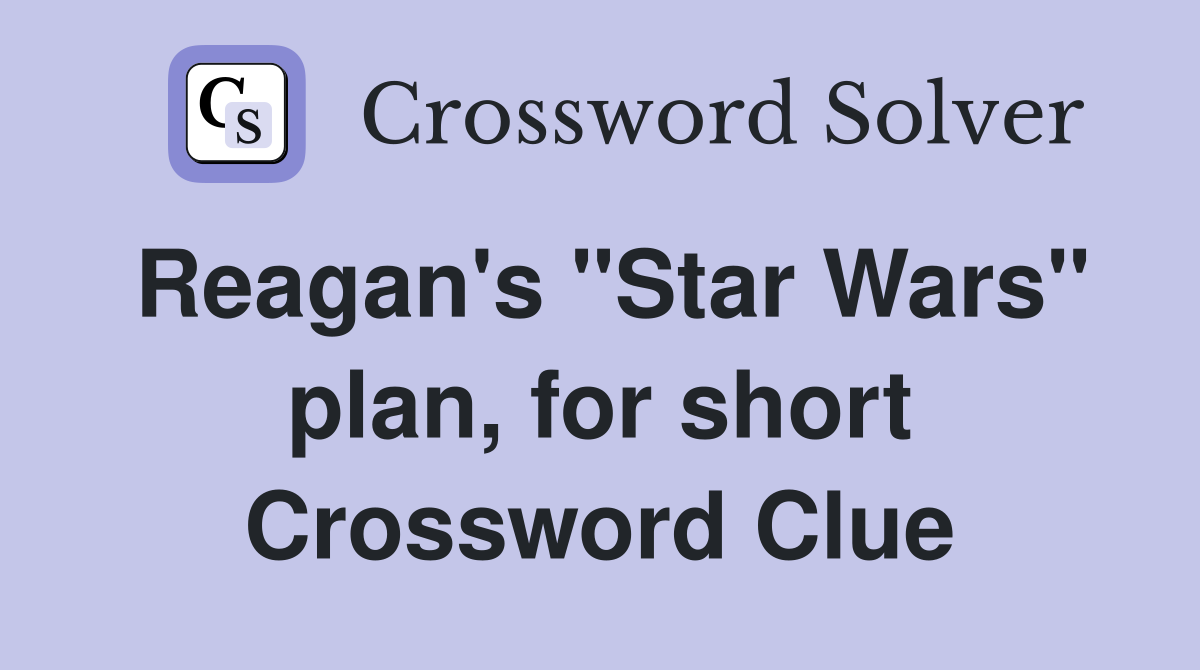 Reagan's "Star Wars" plan, for short Crossword Clue