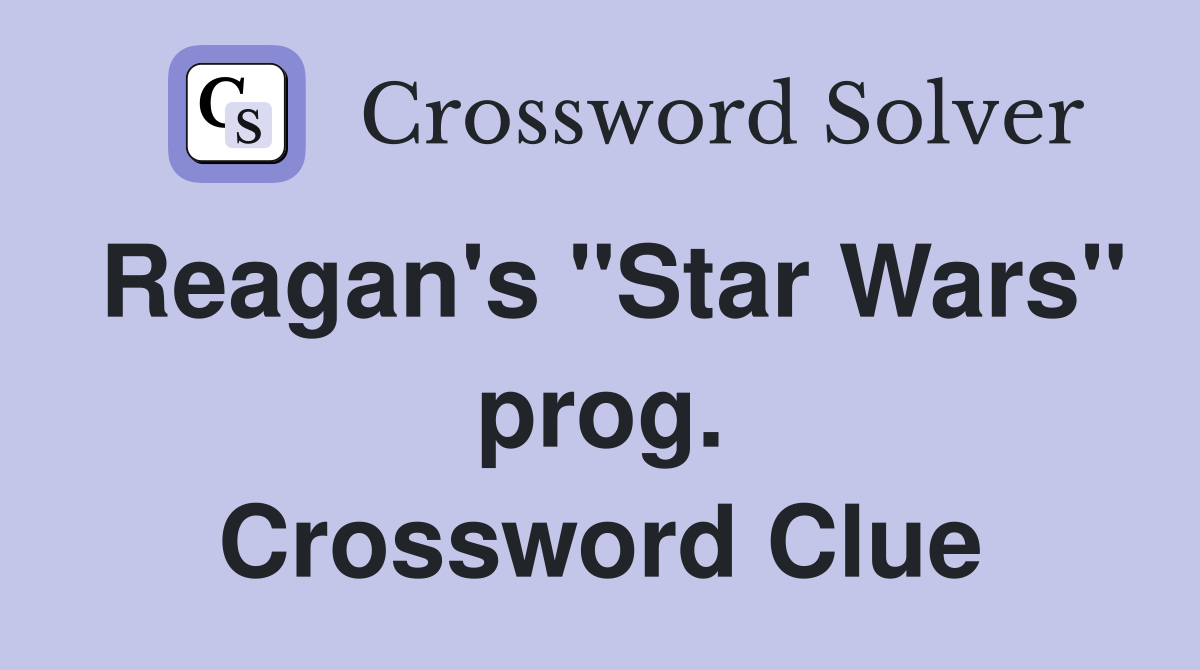 Reagan's "Star Wars" prog. Crossword Clue