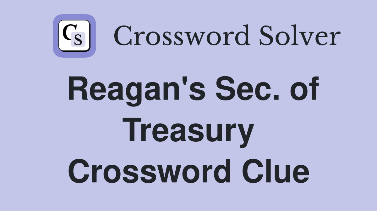 Reagan's Sec. of Treasury Crossword Clue