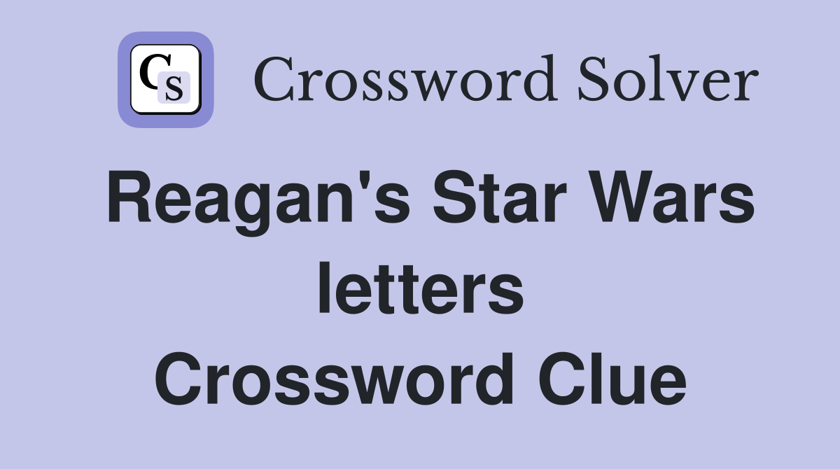 Reagan's Star Wars letters Crossword Clue