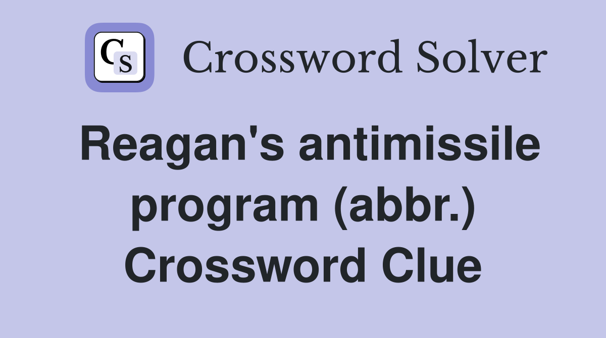 Reagan's antimissile program (abbr.) Crossword Clue