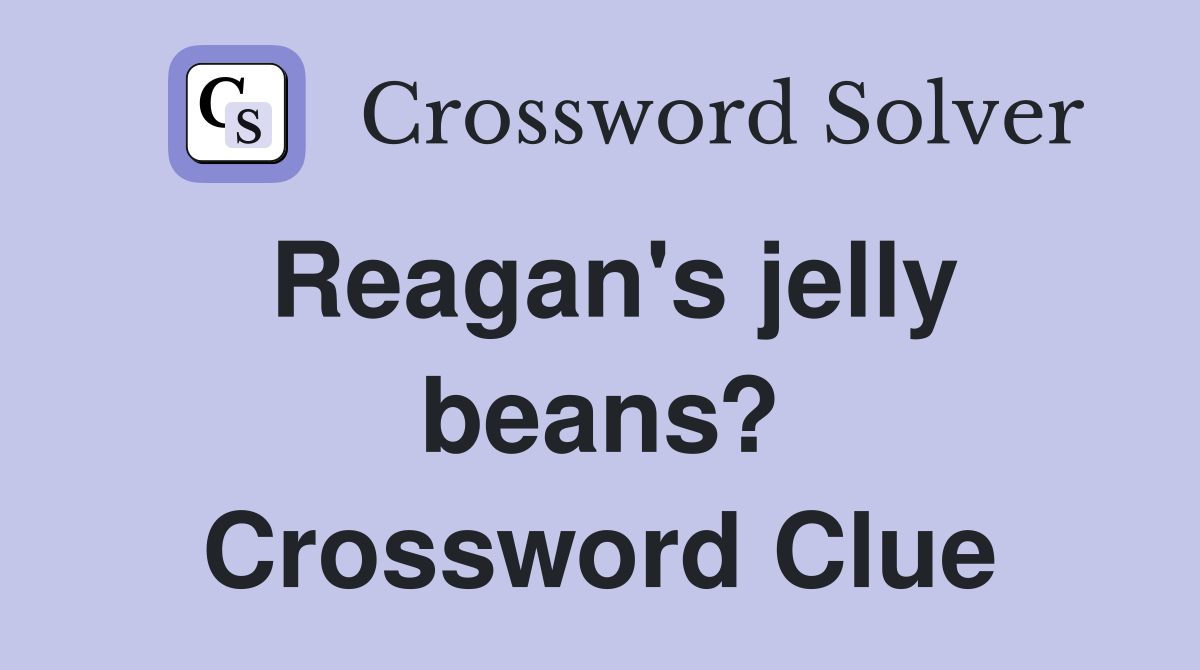 Reagan's jelly beans? Crossword Clue