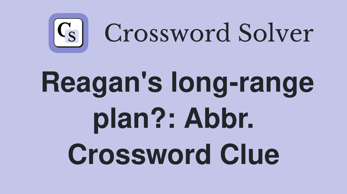 Reagan's long-range plan?: Abbr. Crossword Clue