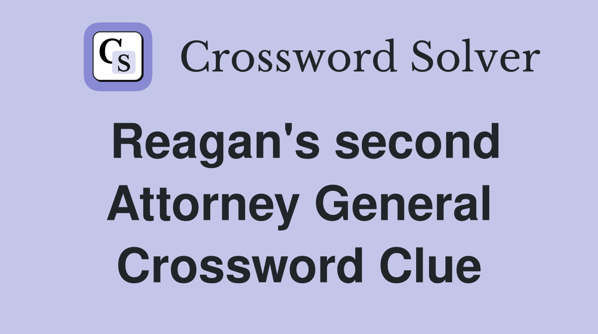 Reagan's second Attorney General Crossword Clue