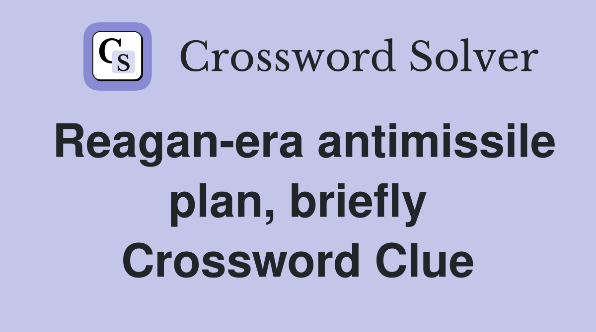 Reagan-era antimissile plan, briefly Crossword Clue