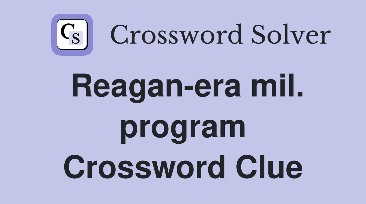 Reagan-era mil. program Crossword Clue