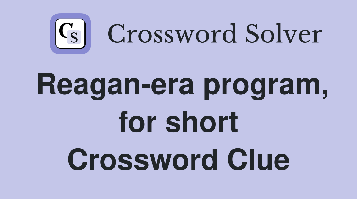 Reagan-era program, for short Crossword Clue
