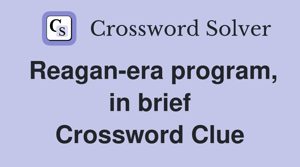 Reagan-era program, in brief Crossword Clue