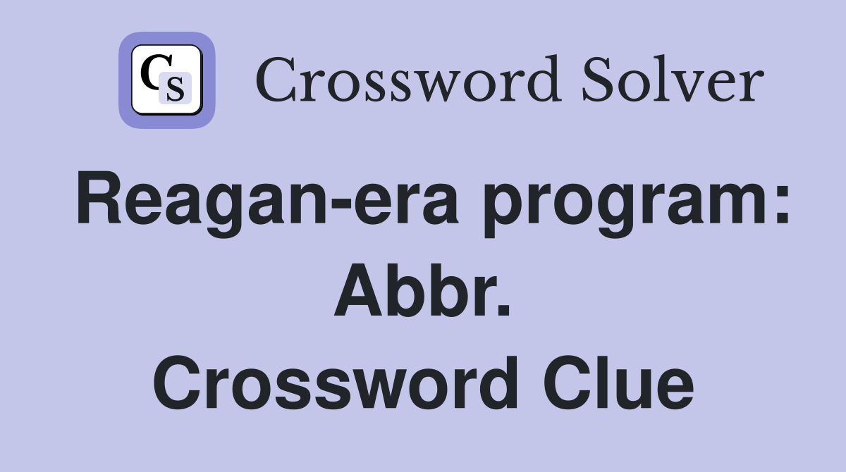 Reagan-era program: Abbr. Crossword Clue
