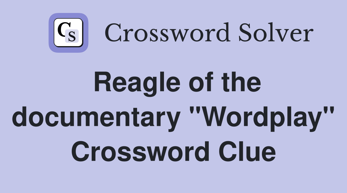 Reagle of the documentary "Wordplay" Crossword Clue