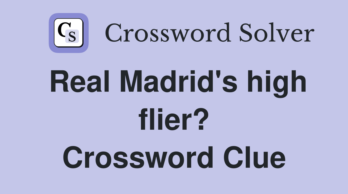 Real Madrid's high flier? Crossword Clue