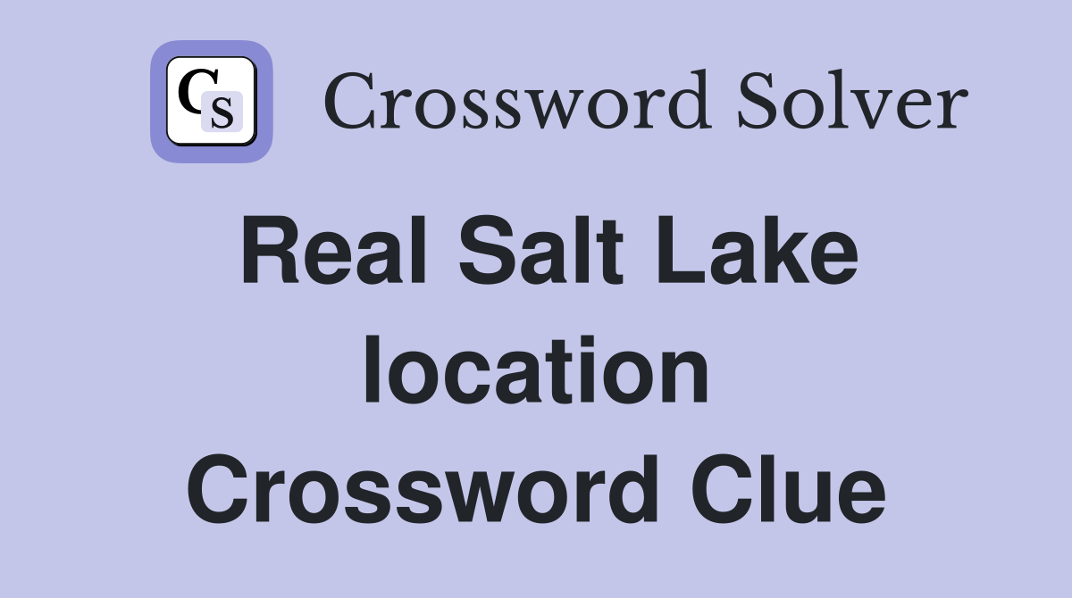 Real Salt Lake location Crossword Clue