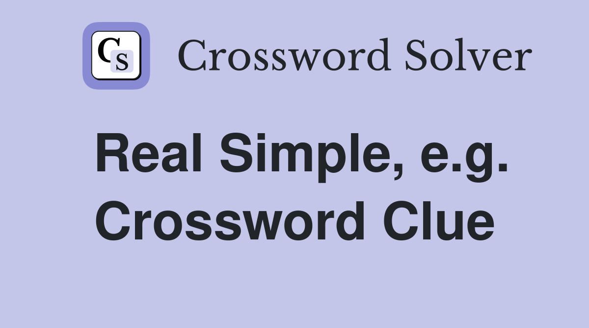 Real Simple, e.g. Crossword Clue