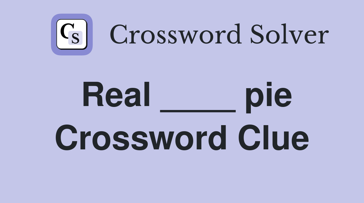 Real ____ pie Crossword Clue