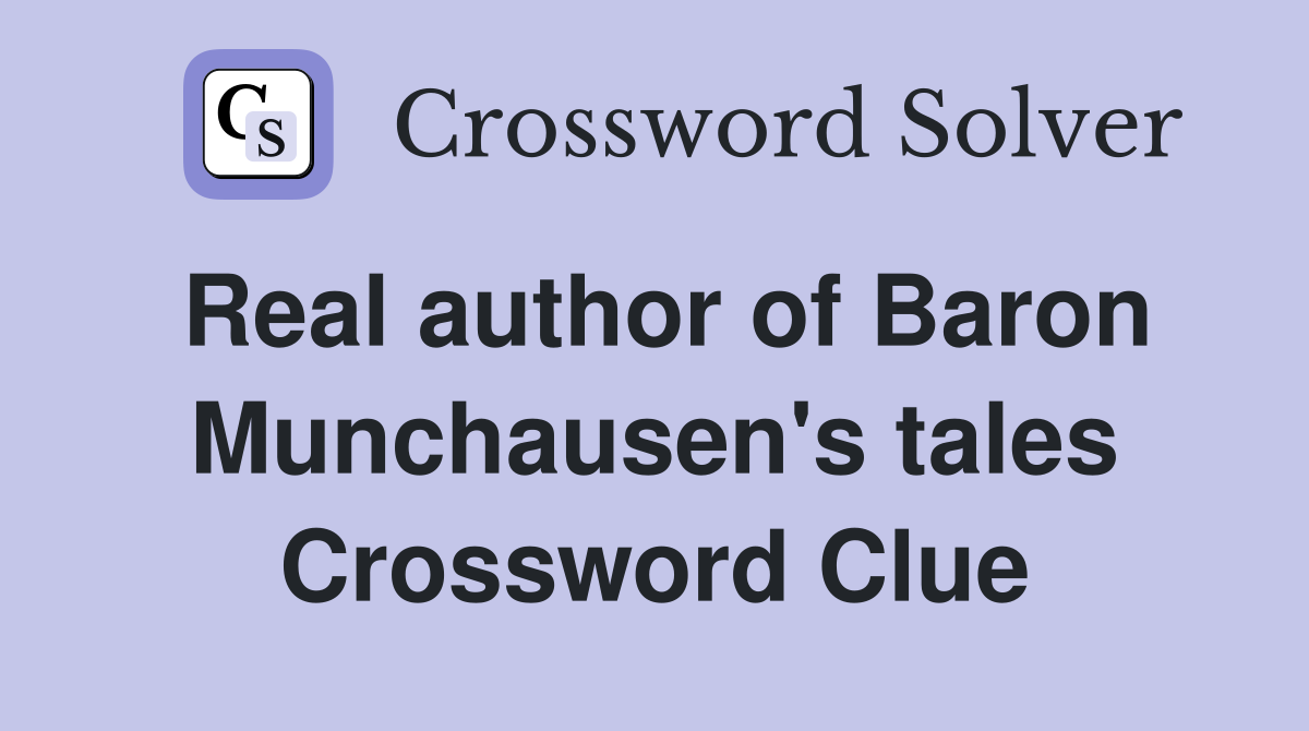 Real author of Baron Munchausen's tales Crossword Clue