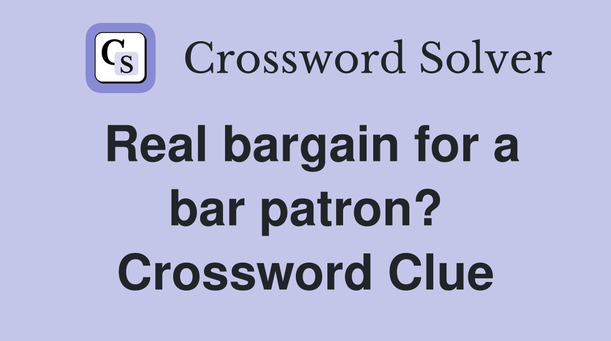 Real bargain for a bar patron? Crossword Clue