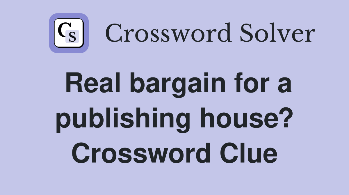 Real bargain for a publishing house? Crossword Clue
