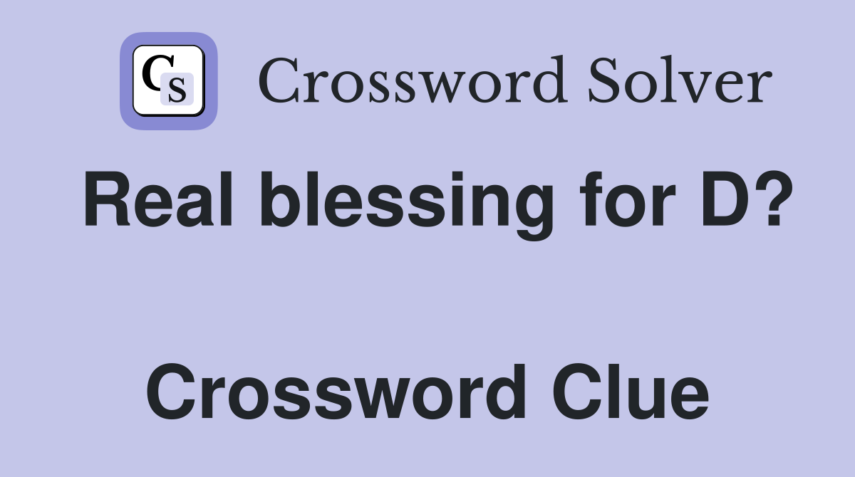 Real blessing for D?  Crossword Clue