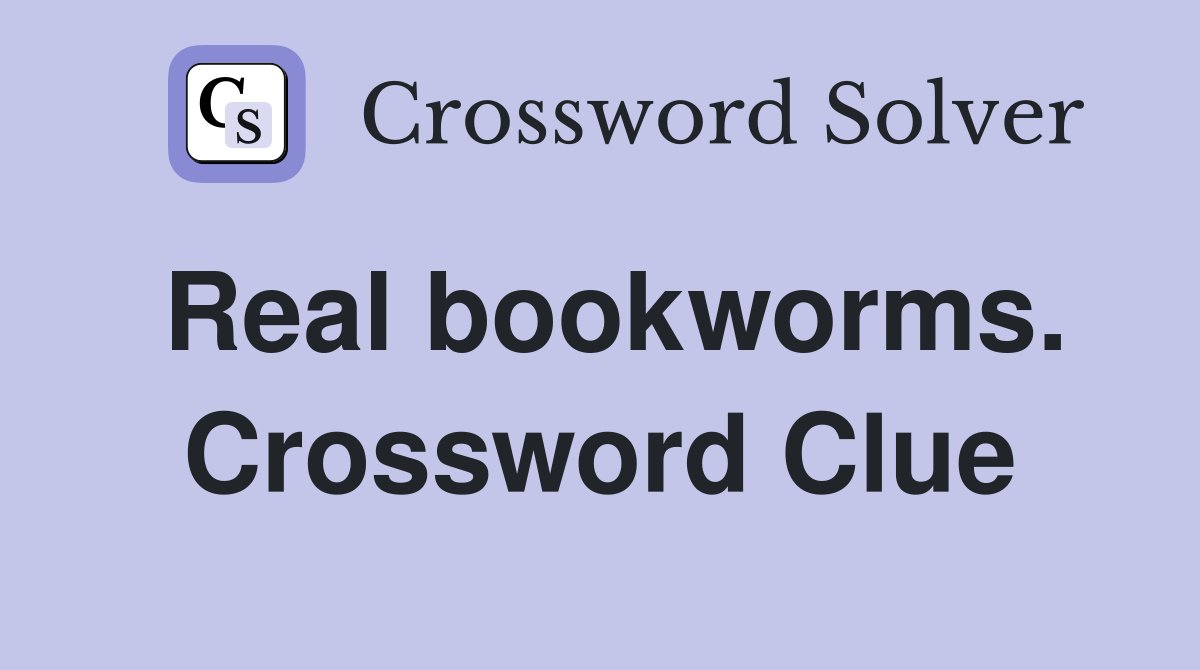 Real bookworms. Crossword Clue