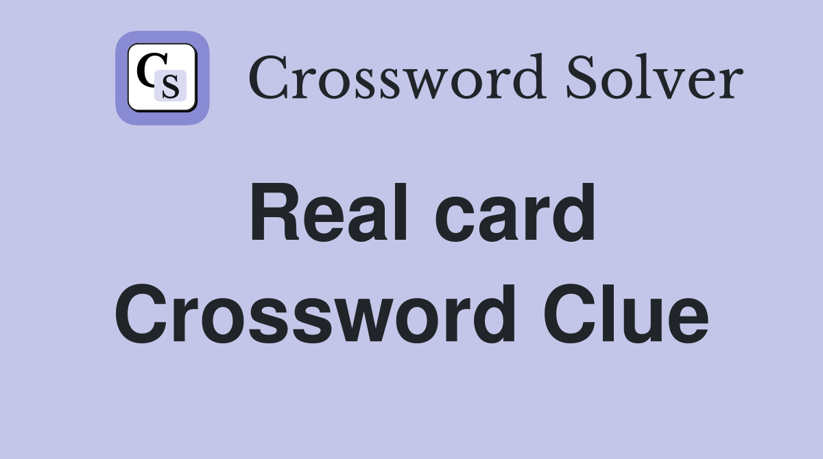 Real card Crossword Clue