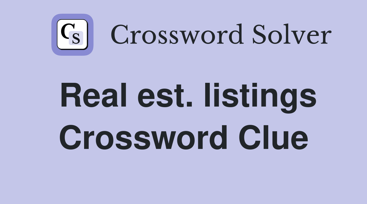 Real est. listings Crossword Clue