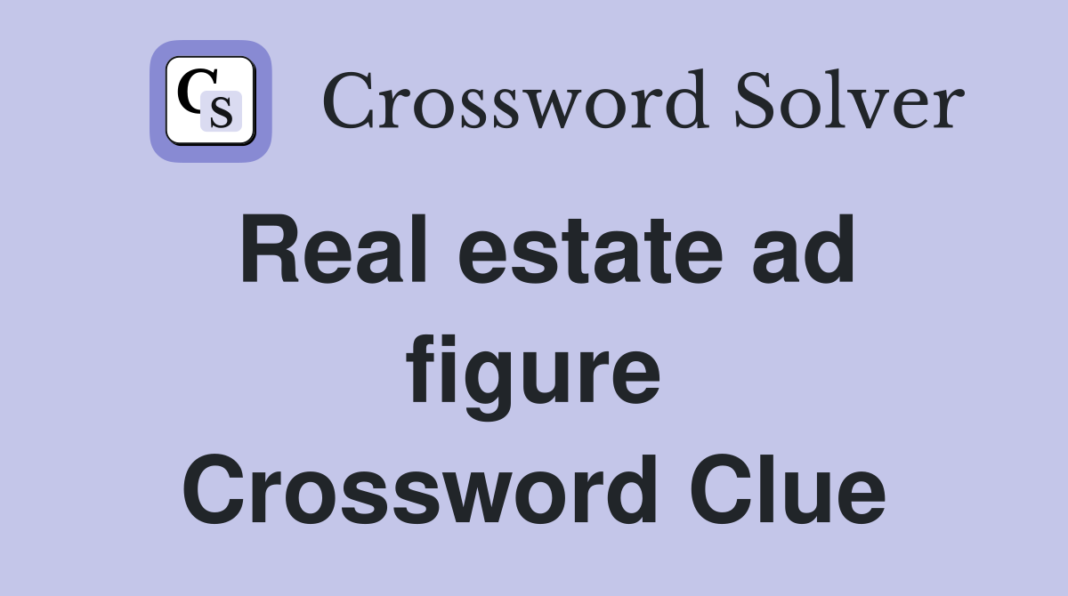 Real estate ad figure Crossword Clue