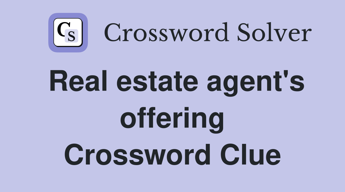 Real estate agent's offering Crossword Clue