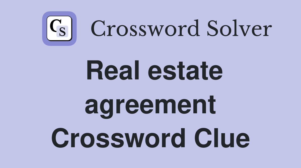 Real estate agreement Crossword Clue