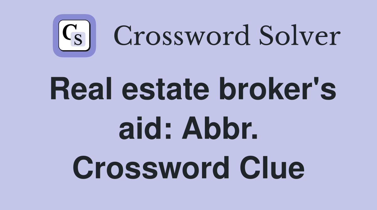 Real estate broker's aid: Abbr. Crossword Clue