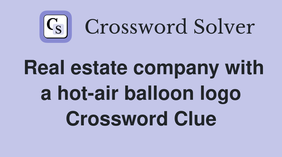 Real estate company with a hot-air balloon logo Crossword Clue