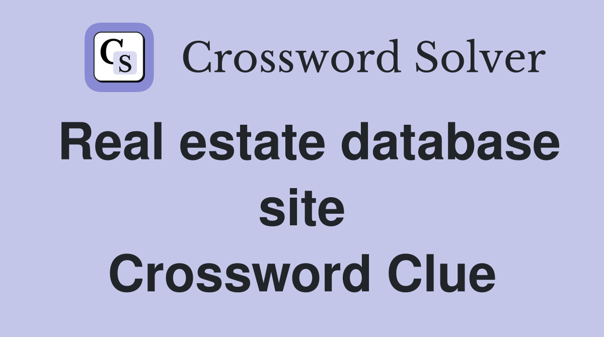 Real estate database site Crossword Clue