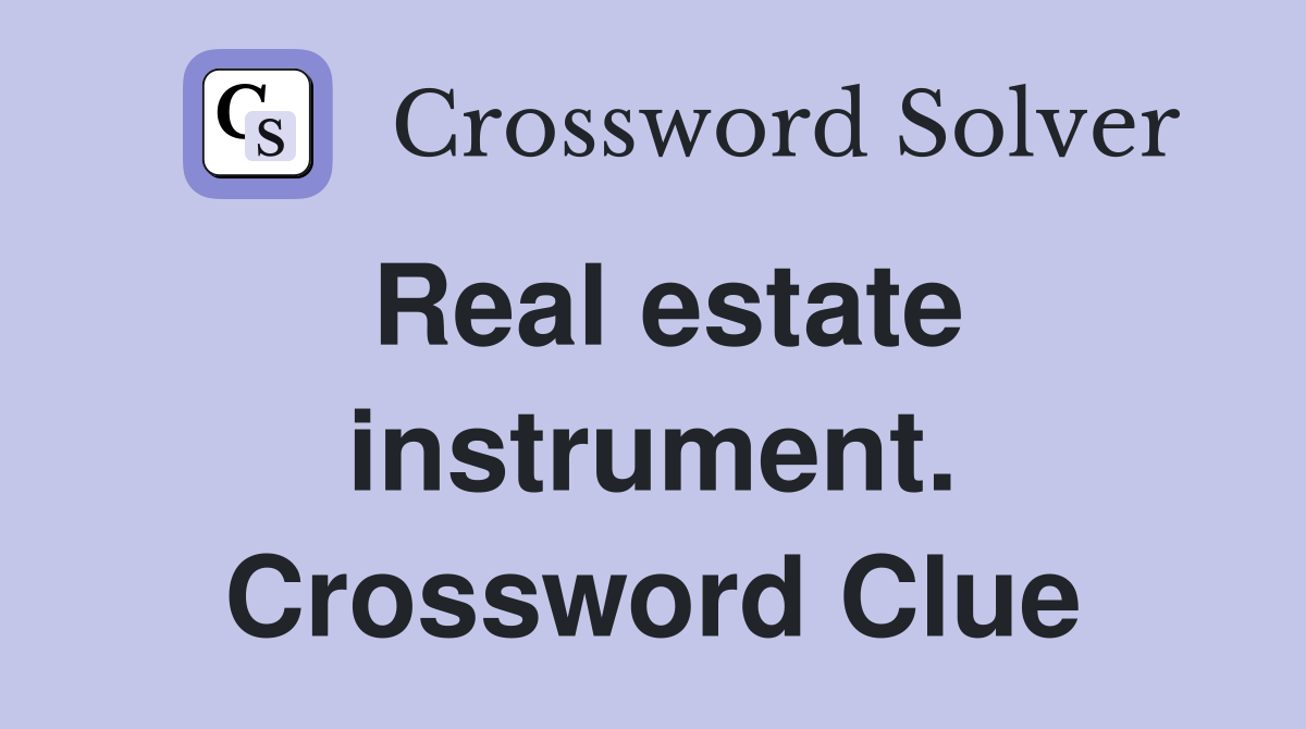 Real estate instrument. Crossword Clue