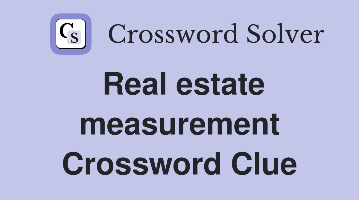 Real estate measurement Crossword Clue