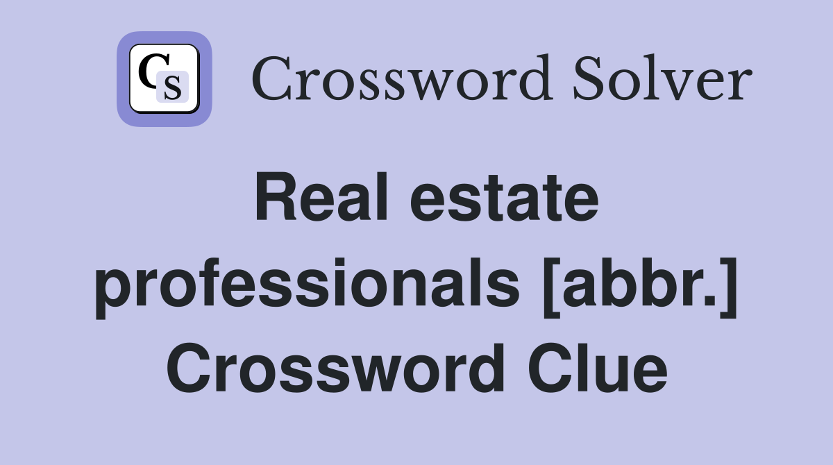 Real estate professionals [abbr.] Crossword Clue