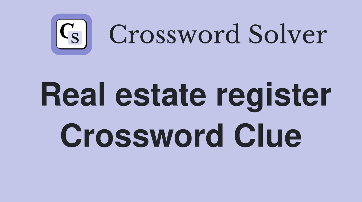 Real estate register Crossword Clue