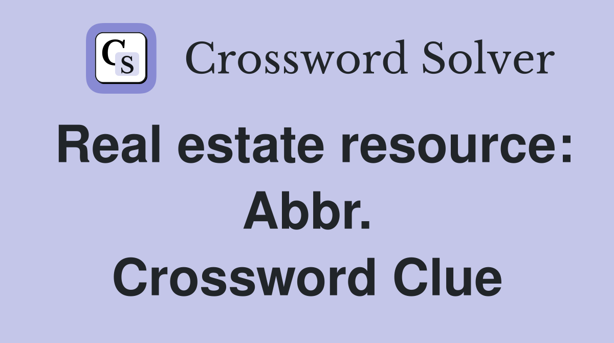 Real estate resource: Abbr. Crossword Clue