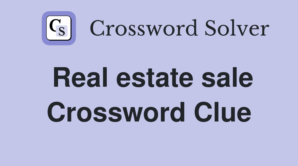 Real estate sale Crossword Clue