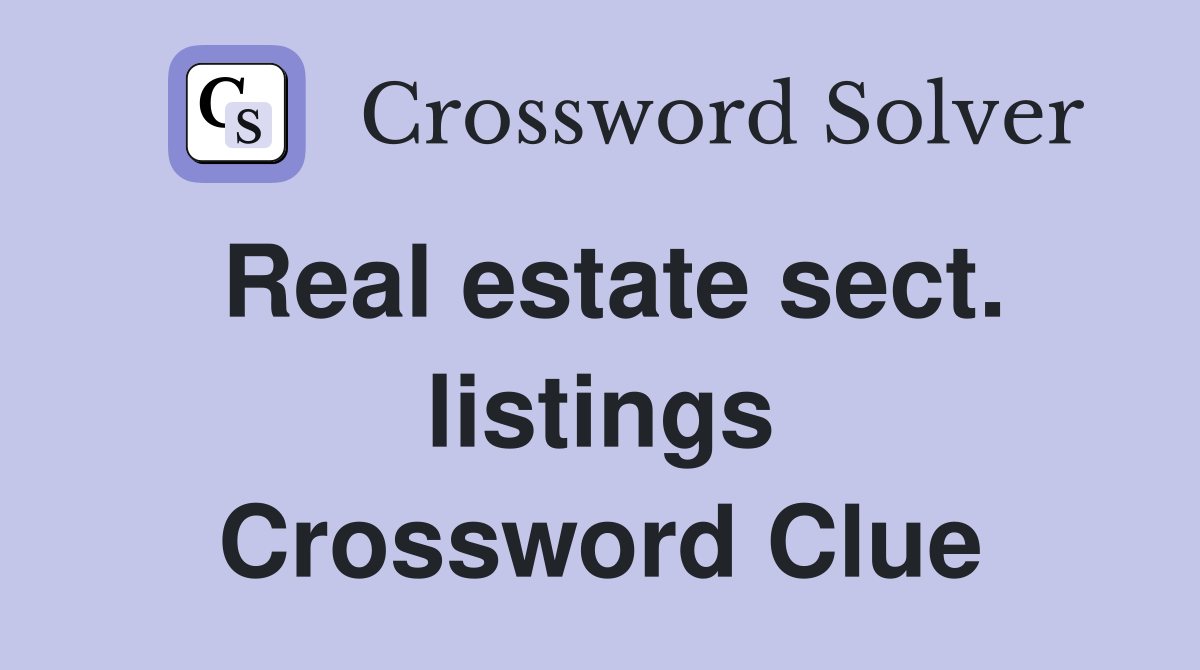 Real estate sect. listings Crossword Clue