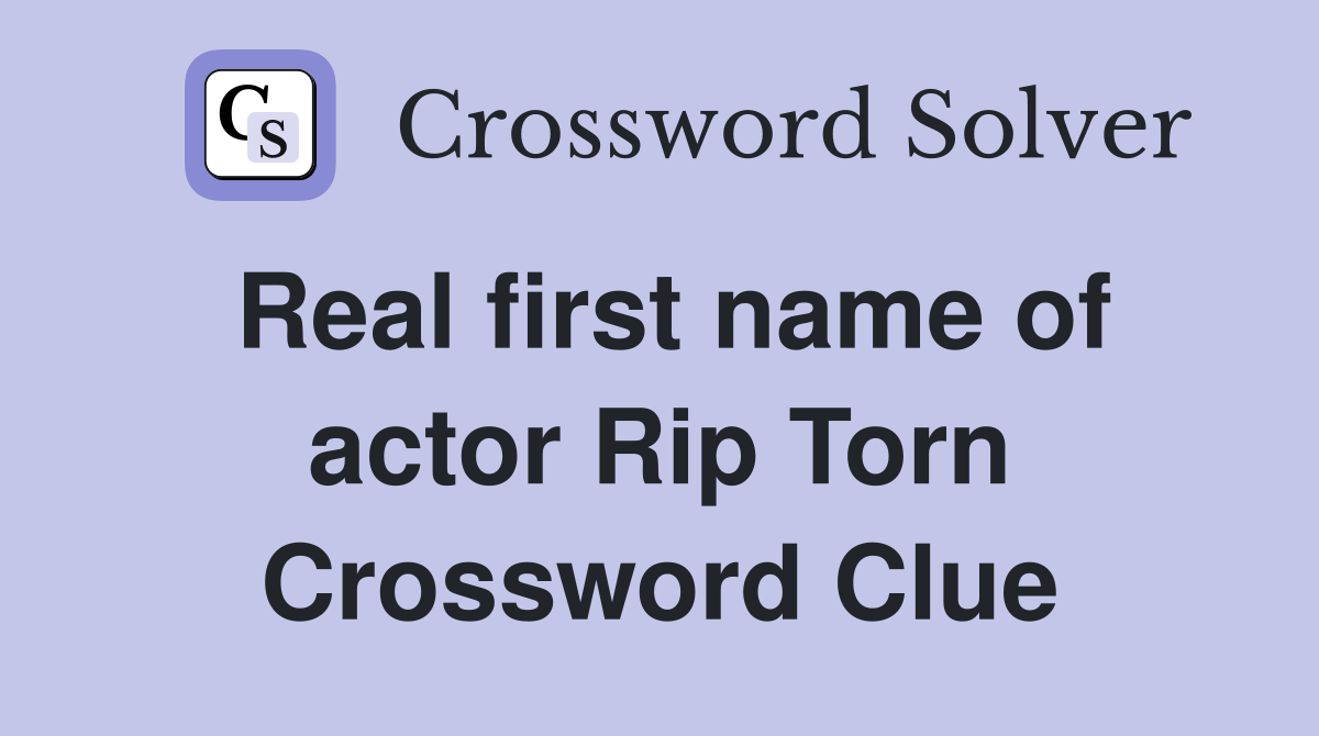 Real first name of actor Rip Torn Crossword Clue