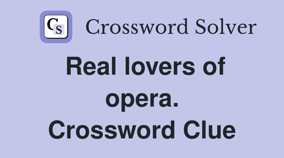 Real lovers of opera. Crossword Clue