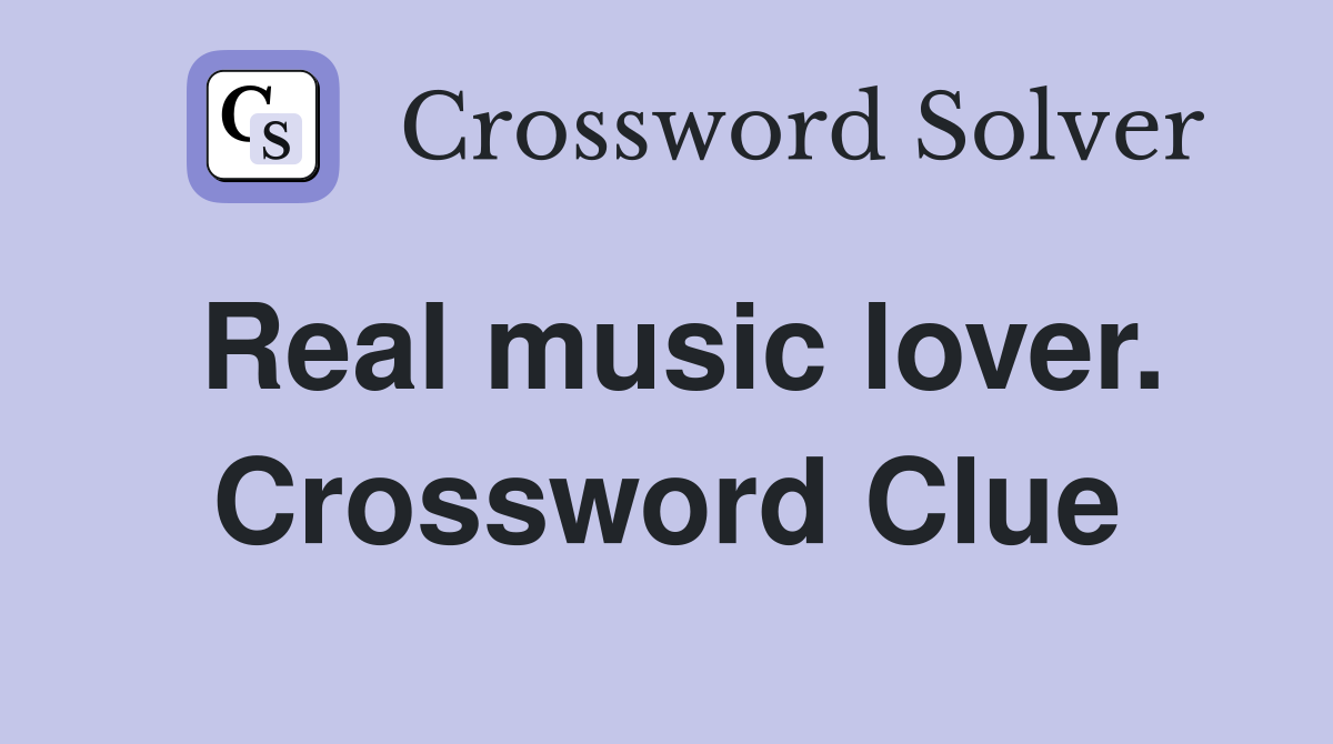 Real music lover. Crossword Clue