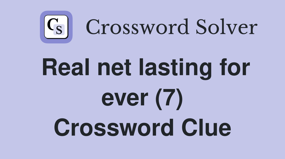 Real net lasting for ever (7) Crossword Clue