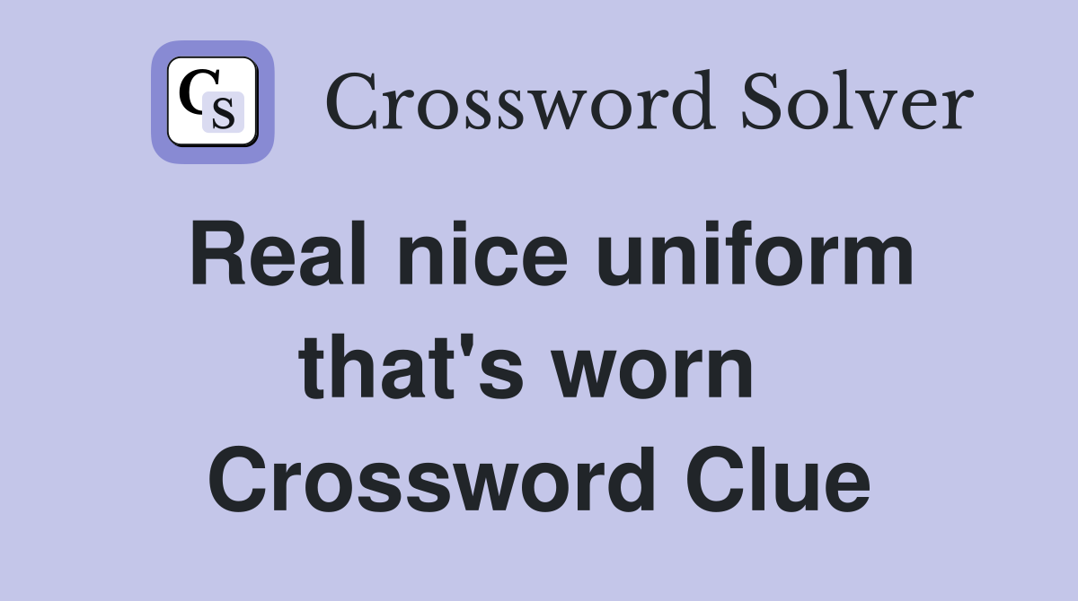 Real nice uniform that's worn  Crossword Clue