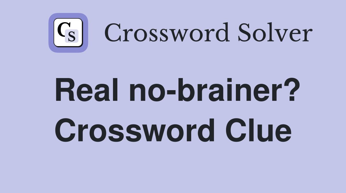 Real no-brainer? Crossword Clue