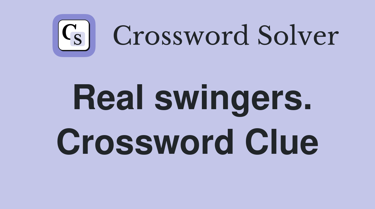 Real swingers. Crossword Clue