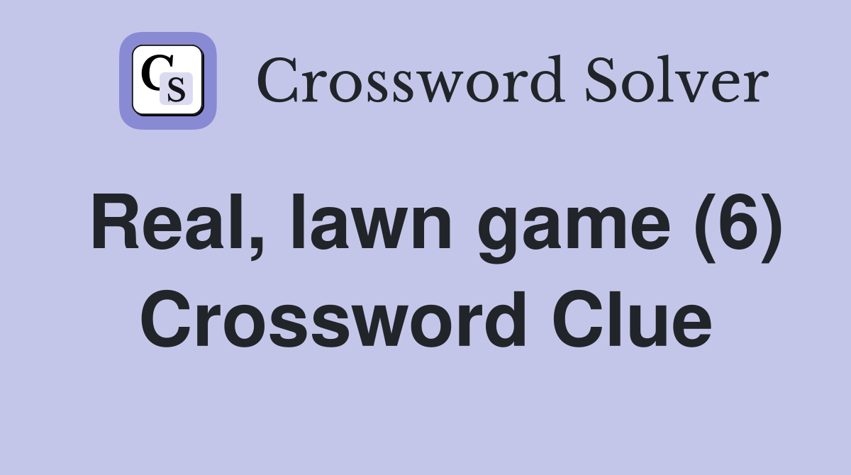 Real, lawn game (6) Crossword Clue