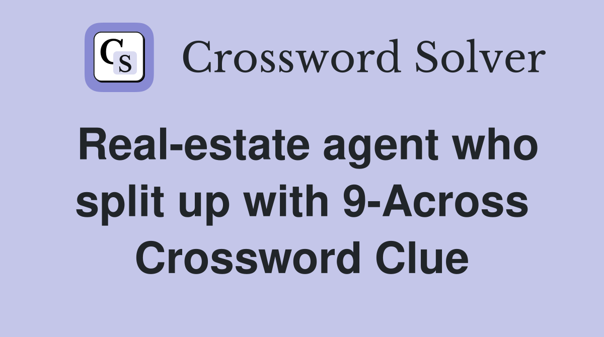 Real-estate agent who split up with 9-Across Crossword Clue